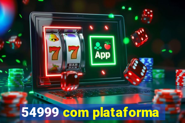 54999 com plataforma